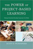 The Power of Project-Based Learning: Helping Students Develop Important Life Skills